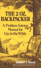 Cover art for The 2 Oz. Backpacker: A Problem Solving Manual for Use in the Wilds