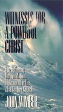 Cover art for Witnesses for a powerful Christ: Strengthening the foundation of renewal for the 21st century church