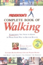 Cover art for Prevention's Complete Book of Walking: Everything You Need to Know to Walk Your Way to Better Health
