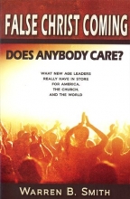 Cover art for False Christ Coming: Does Anybody Care?: What New Age Leaders Really Have in Store for America, the Church, and the World