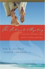 Cover art for The Intimate Mystery: Creating Strength and Beauty in Your Marriage (Intimate Marriage Series)