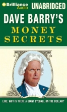 Cover art for Dave Barry's Money Secrets: Like: Why Is There a Giant Eyeball on the Dollar?