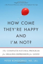 Cover art for How Come They're Happy and I'm Not?: The Complete Natural Program for Healing Depression for Good