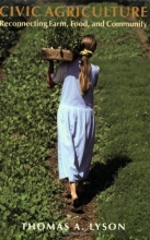Cover art for Civic Agriculture: Reconnecting Farm, Food, and Community (Civil Society: Historical and Contemporary Perspectives)