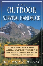 Cover art for The Outdoor Survival Handbook: A Guide To The Resources & Material Available In The Wild & How To Use Them For Food, Shelter, Warmth, & Navigation