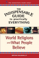 Cover art for The Indispensable Guide to Practically Everything: World Religions and What People Believe