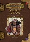 Cover art for Complete Arcane: A Player's Guide to Arcane Magic for all Classes (Dungeons & Dragons d20 3.5 Fantasy Roleplaying)