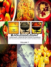 Cover art for BlackVeggieVegan: Vegetarian, Vegan & Raw Vegan Cookbook: 300+ Delicious Recipes That Will Satisfy The Whole Family (BlackVeggieVegan Cookbook Series) (Volume 1)