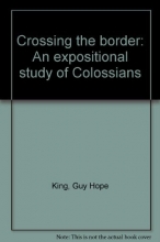 Cover art for Crossing the border: An expositional study of Colossians
