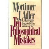 Cover art for Ten Philosophical Mistakes: Basic Errors in Modern Thought - How They Came About, Their Consequences, and How to Avoid Them