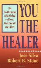 Cover art for You the Healer: The World-Famous Silva Method on How to Heal Yourself and Others