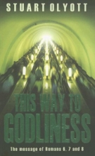 Cover art for This Way to Godliness: Romans 6, 7 and 8