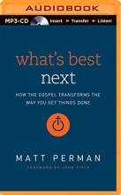 Cover art for What's Best Next: How the Gospel Transforms the Way You Get Things Done
