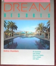 Cover art for Dream Resorts: 25 Exclusive and Unique American Hotels, Inns, Lodges and Spas