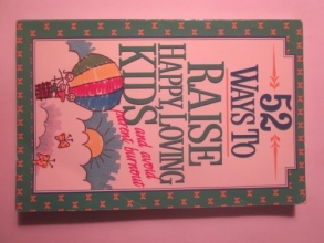 Cover art for 52 Ways to Raise Happy, Loving Kids: And Avoid Parent Burnout