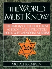 Cover art for The World Must Know: The History of the Holocaust as Told in the United States Holocaust Memorial Museum