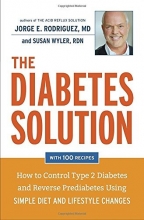 Cover art for The Diabetes Solution: How to Control Type 2 Diabetes and Reverse Prediabetes Using Simple Diet and Lifestyle Changes--with 100 recipes