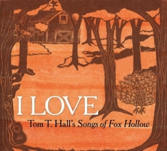 Cover art for I Love: Tom T. Hall's Songs of Fox Hollow