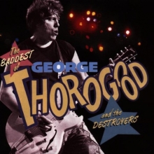 Cover art for The Baddest of George Thorogood and the Destroyers