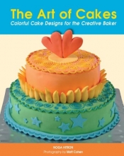 Cover art for The Art of Cakes: Colorful Cake Designs For The Creative Baker