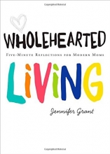 Cover art for Wholehearted Living: Five-Minute Reflections for Modern Moms