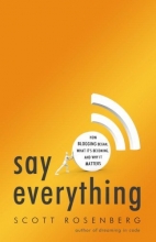 Cover art for Say Everything: How Blogging Began, What It's Becoming, and Why It Matters