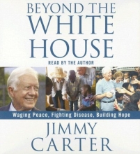 Cover art for Beyond the White House: Waging Peace, Fighting Disease, Building Hope