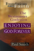 Cover art for Enjoying God Forever: Westminster Confession (Foundations of the Faith)