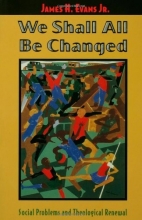 Cover art for We Shall All Be Changed: Social Problems and Theological Renewal