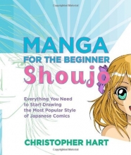 Cover art for Manga for the Beginner Shoujo: Everything You Need to Start Drawing the Most Popular Style of Japanese Comics