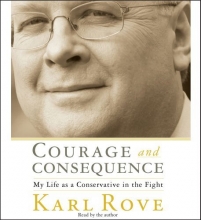 Cover art for Courage and Consequence: My Life as a Conservative in the Fight