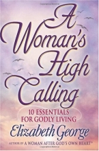 Cover art for A Woman's High Calling: 10 Essentials for Godly Living