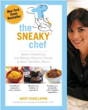 Cover art for The Sneaky Chef: Simple Strategies for Hiding Healthy Foods in Kids' Favorite Meals