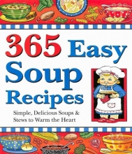 Cover art for 365 Easy Soup Recipes: Simple, Delicious Soups & Stews to Warm the Heart