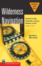 Cover art for Wilderness Navigation: Finding Your Way Using Map, Compass, Altimeter & Gps (Mountaineers Outdoor Basics)