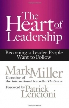 Cover art for The Heart of Leadership: Becoming a Leader People Want to Follow (BK Business)