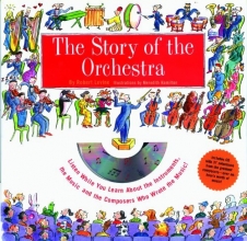 Cover art for Story of the Orchestra : Listen While You Learn About the Instruments, the Music and the Composers Who Wrote the Music!