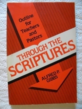 Cover art for Through the Scriptures: A Five Year Course of Outlines for Teachers and Pastors