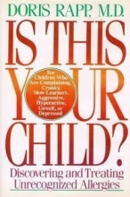 Cover art for Is This Your Child?: Discovering and Treating Unrecognized Allergies
