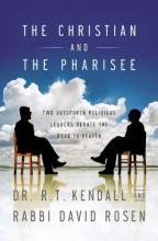 Cover art for The Christian and the Pharisee: Two Outspoken Religious Leaders Debate the Road to Heaven
