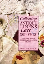 Cover art for Collecting Antique Linens, Lace and Needlework, Identification, Restoration, and Prices