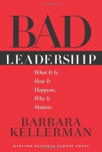 Cover art for Bad Leadership: What It Is, How It Happens, Why It Matters (Leadership for the Common Good)