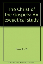 Cover art for The Christ of the Gospels: An exegetical study