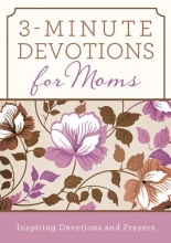 Cover art for 3-Minute Devotions for Moms: Inspiring Devotions and Prayers