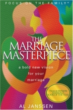 Cover art for The Marriage Masterpiece: A Bold New Vision for Your Marriage (Focus on the Family Presents)