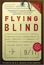 Cover art for Flying Blind: How Political Correctness Continues to Compromise Airline Safety Post 9/11