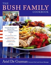 Cover art for The Bush Family Cookbook: Favorite Recipes and Stories from One of America's Great Families (Lisa Drew Books)