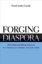 Cover art for Forging Diaspora: Afro-Cubans and African Americans in a World of Empire and Jim Crow (Envisioning Cuba)