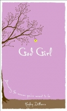 Cover art for God Girl: Becoming the Woman You're Meant to Be