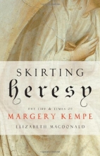 Cover art for Skirting Heresy: The Life and Times of Margery Kempe